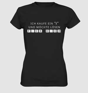 Ich kaufe ein "i" und möchte lösen: FCK DCH - Ladies Premium Shirt